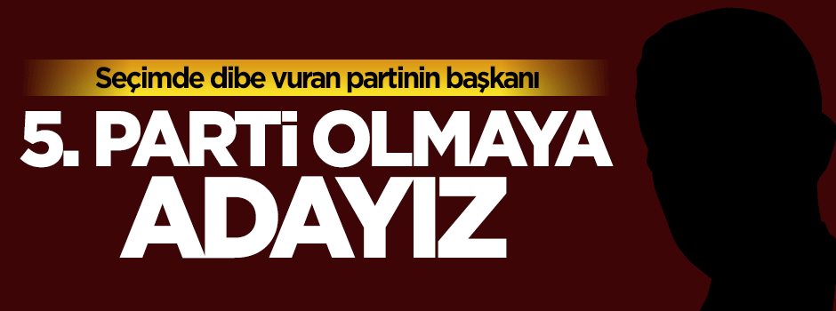 Masum Türker: 5. parti olmaya adayız