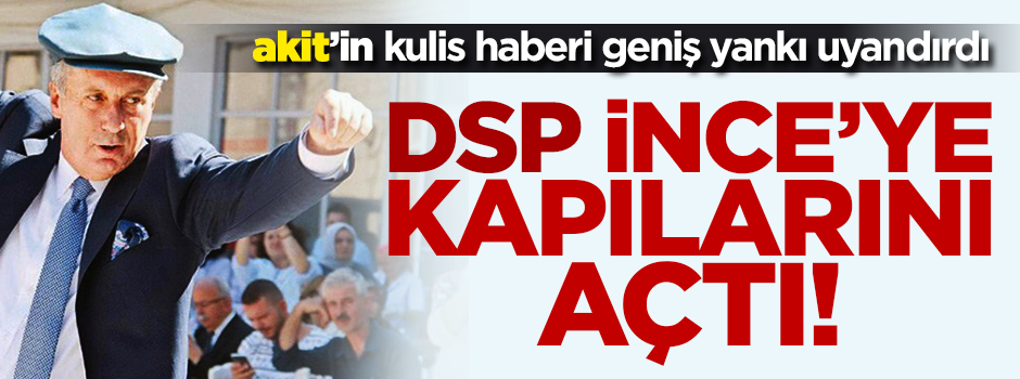 DSP kapılarını Muharrem İnce'ye açtı