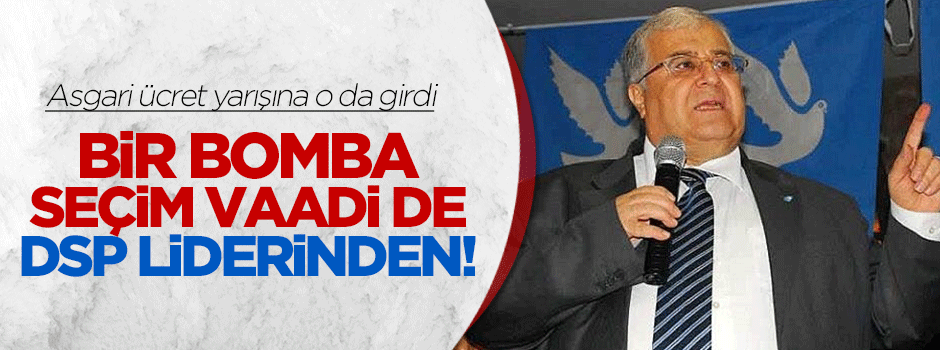 DSP lideri Masum Türker seçim vaatlerini açıkladı