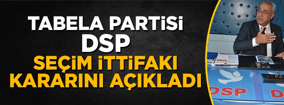 DSP'den 'Cümbüş ittifakı'na destek
