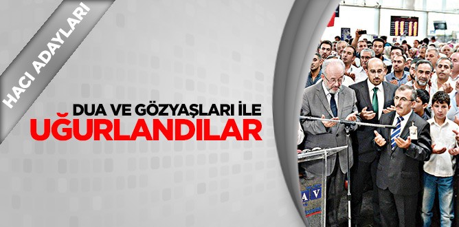 Dua ve gözyaşları ile uğurlandılar