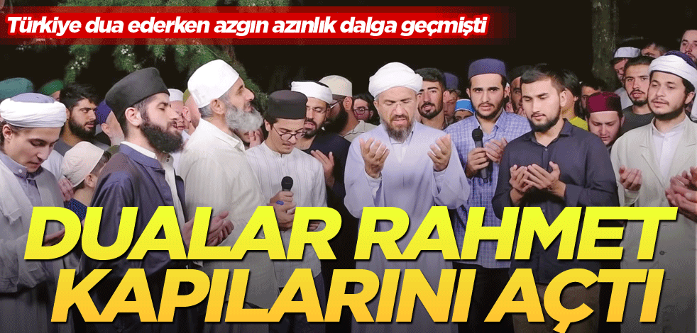 Dualar rahmet kapılarını açtı