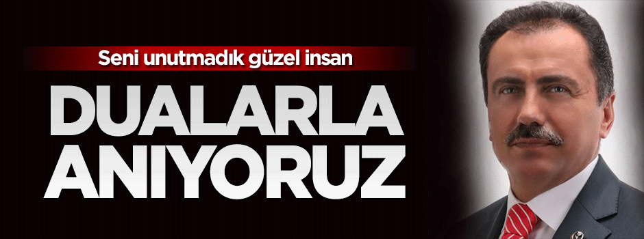 Muhsin Başkan'ı dualarla anıyoruz