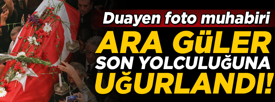 Duayen foto muhabiri Ara Güler, son yolculuğuna uğurlandı