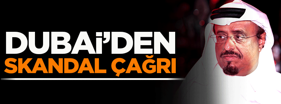 Dubai polis şefinden skandal çağrı