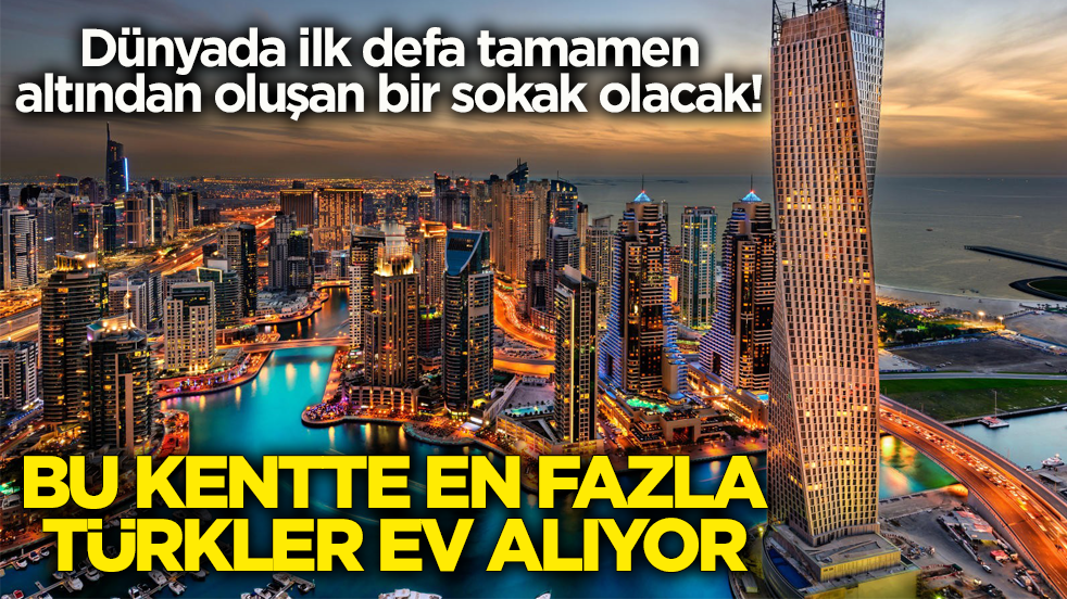 Dubai'de Dubaililerden sonra en fazla Türkler ev alıyor!