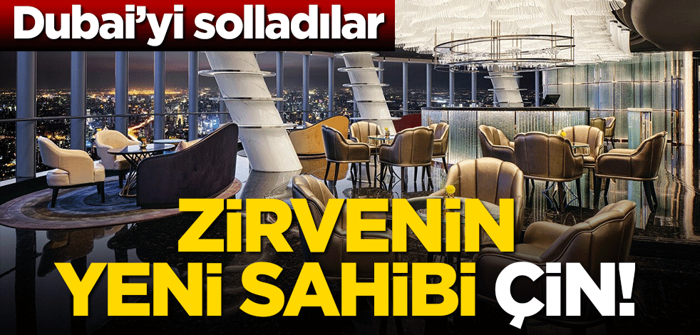 Dubai’yi solladılar! Zirvenin yeni sahibi Çin