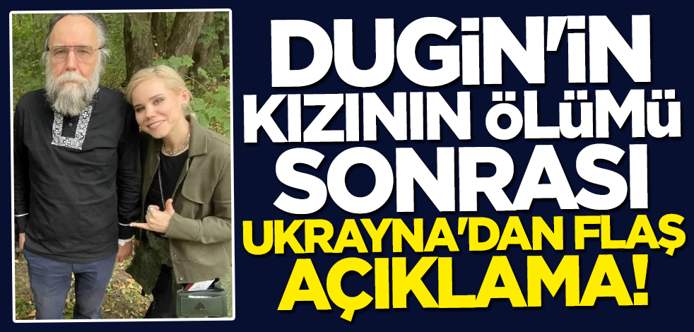 Dugin'in kızının ölümü sonrası Ukrayna'dan flaş açıklama