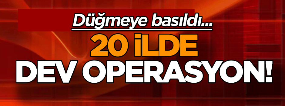 Ankara merkezli 20 ilde FETÖ operasyonu!