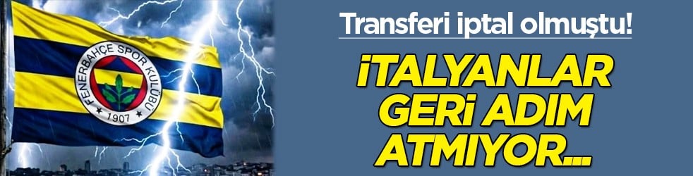 Düğmeye bastılar yine: Transferi iptal olmuştu! İtalyan ekibi Fenerbahçe'nin yıldızında ısrarcı