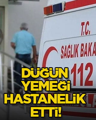 Düğün yemeği hastanelik etti!