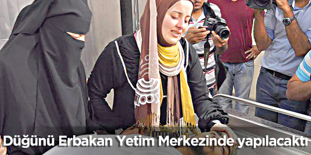 Düğünü Erbakan Yetim Merkezinde yapılacaktı