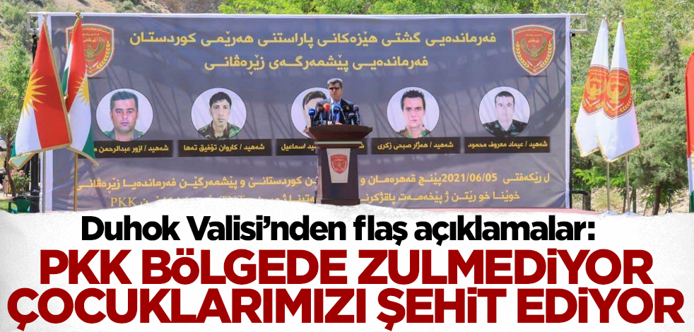Duhok Valisi: PKK bölgede zulmediyor, çocuklarımızı şehit ediyor!
