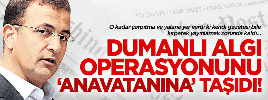 Dumanlı, algı operasyonunu "anavatan"ına taşıdı