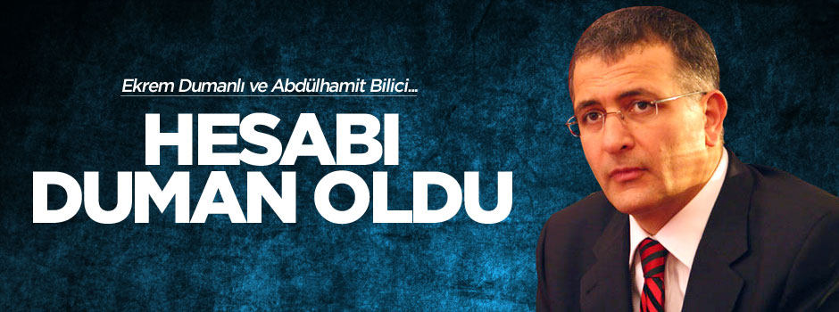 Dumanlı ve Bilici'nin o hesapları kapatıldı