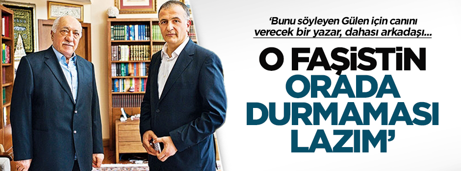 Dumanlı'ya 'faşist' diyen ‘Gülenci’ yazar