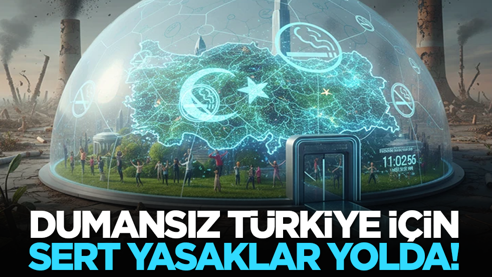 Dumansız Türkiye için sert yasaklar yolda!