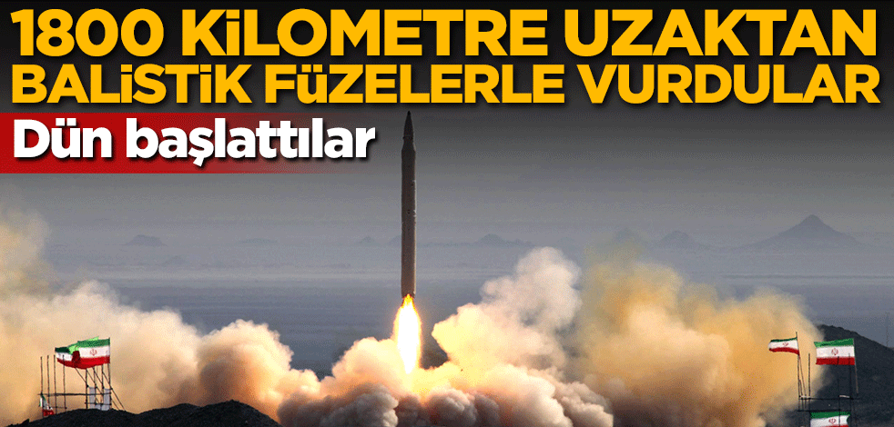 Dün başladı! İran 1800 kilometre uzaktan balistik füzelerle vurdu