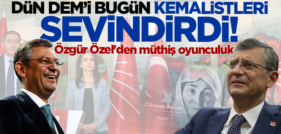 Dün DEM’i bugün Kemalistleri sevindirdi! Özgür Özel'den müthiş oyunculuk