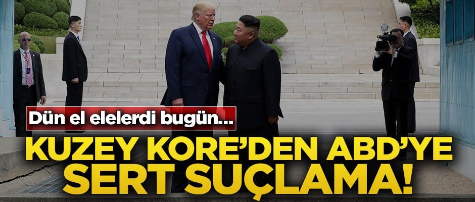 Dün el elelerdi bugün… Kuzey Kore’den ABD’ye sert suçlama!