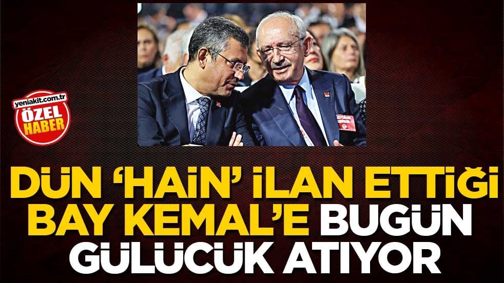 Dün ‘hain’ ilan ettiği Bay Kemal’e bugün gülücük atıyor