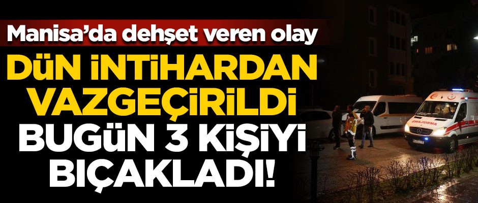 Dün intihardan vazgeçirildi, bugün 3 kişiyi bıçakladı