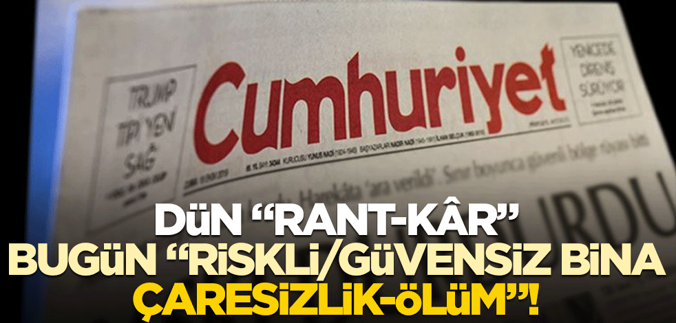 Dün "rant-kâr", bugün "riskli/güvensiz bina, çaresizlik-ölüm"!