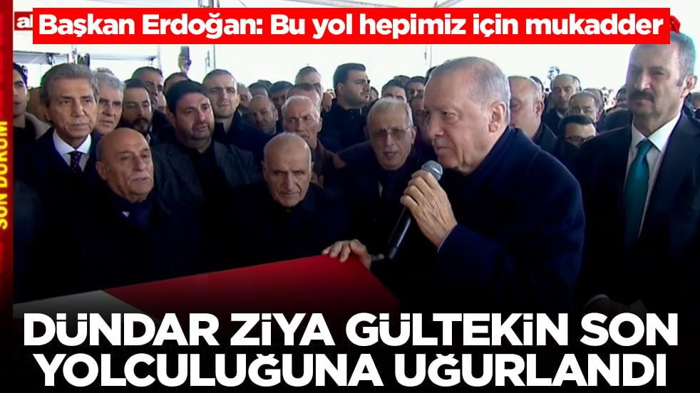 Dündar Ziya Gültekin son yolculuğuna uğurlandı: Başkan Erdoğan'dan cenaze namazında önemli sözler