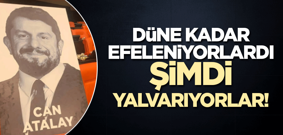 Düne kadar efeleniyorlardı şimdi yalvarıyorlar!