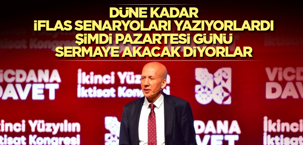 Düne kadar iflas senaryoları yazıyorlardı şimdi pazartesi günü sermaye akacak diyorlar