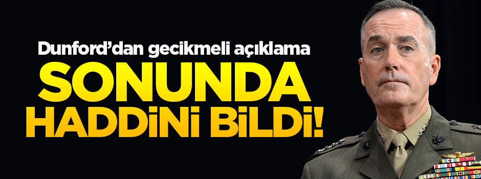 Dunford: Darbe girişimini en güçlü şekilde kınıyoruz
