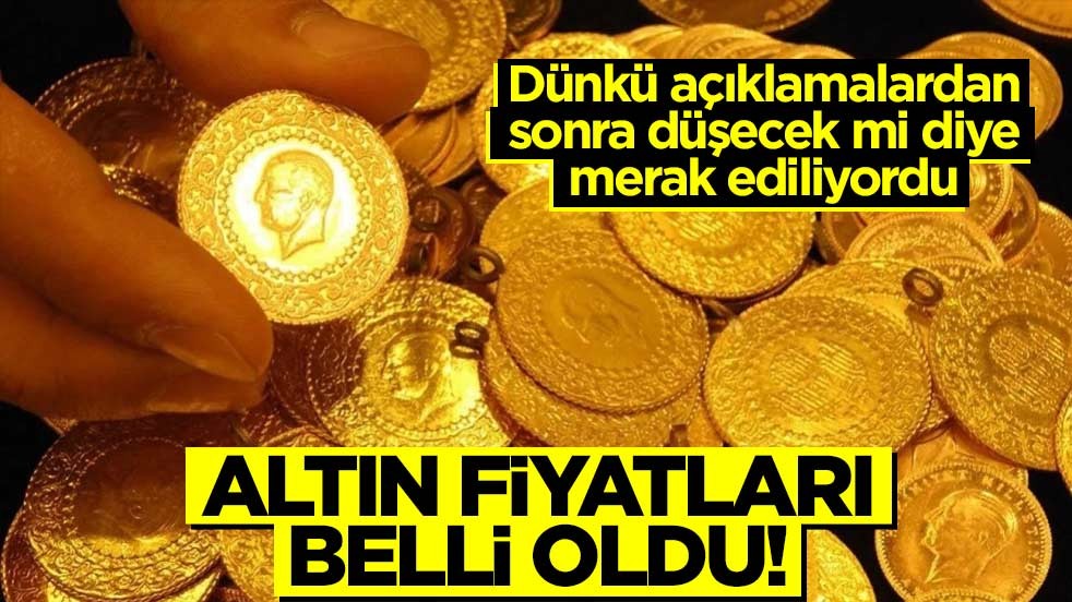 Dünkü açıklamadan sonra fiyatlar nasıl etkilenecek diye merak ediliyordu... Altın fiyatları belli oldu!