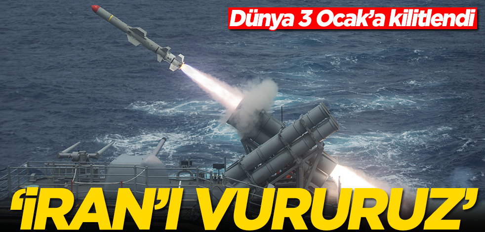 Dünya 3 Ocak’a kilitlendi! 'İran'ı vururuz'