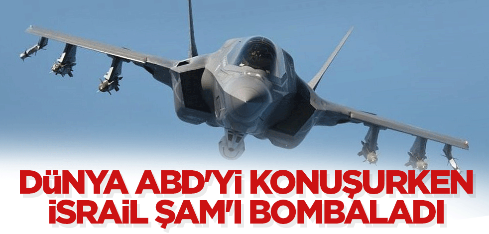 Dünya ABD'yi konuşurken İsrail Şam'ı bombaladı