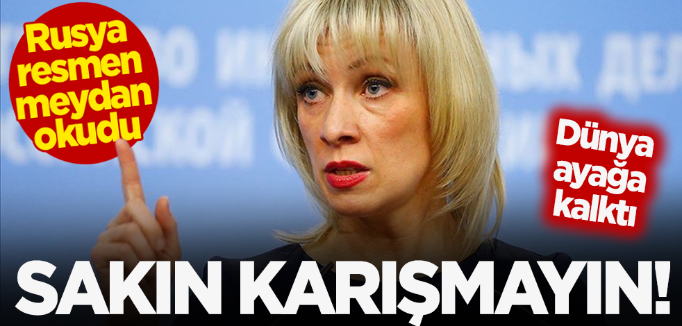 Dünya ayağa kalktı... Rusya resmen meydan okudu: Sakın karışmayın!