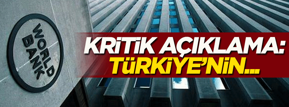 Dünya Bankası'ndan kritik Türkiye açıklaması