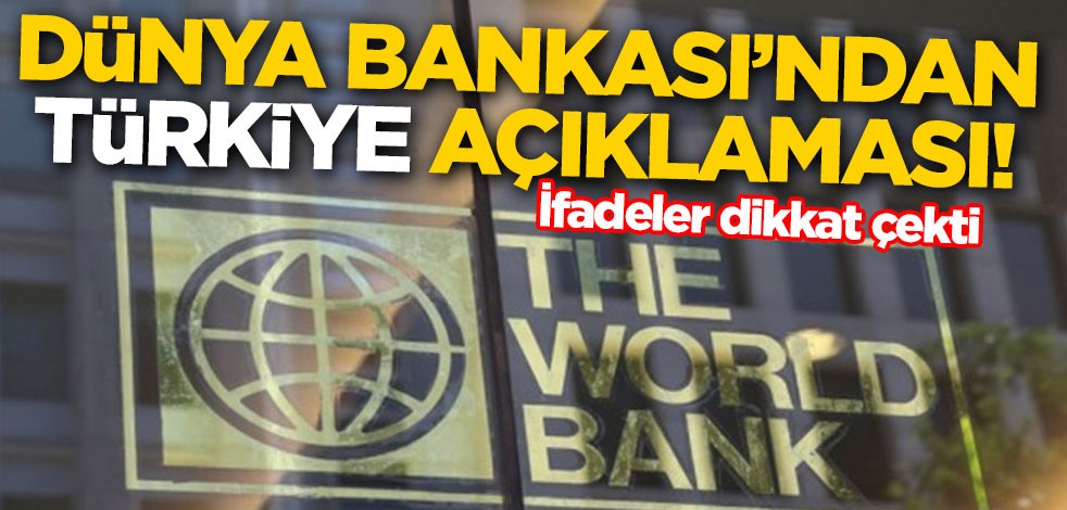Dünya Bankası'ndan kritik Türkiye açıklaması!