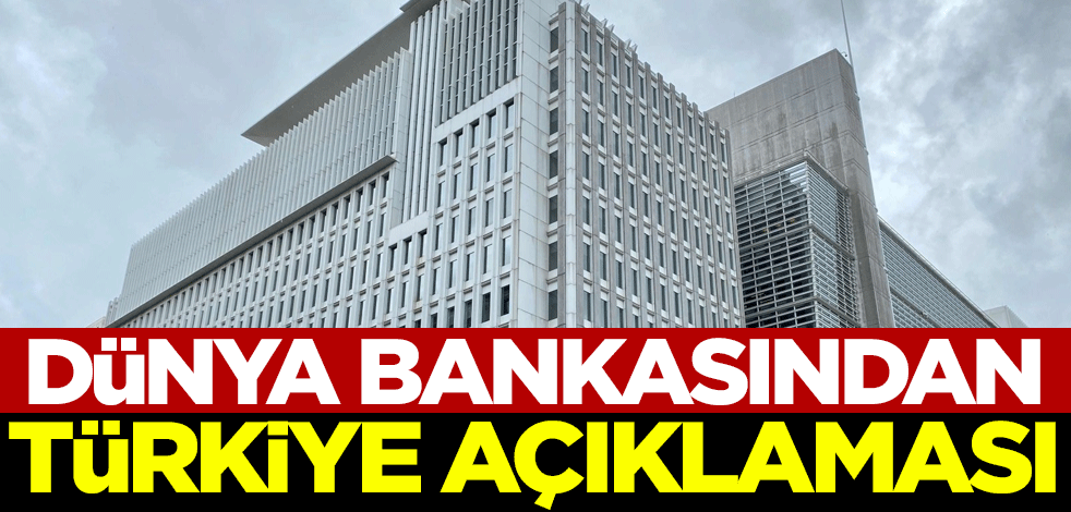 Dünya Bankasından Türkiye açıklaması