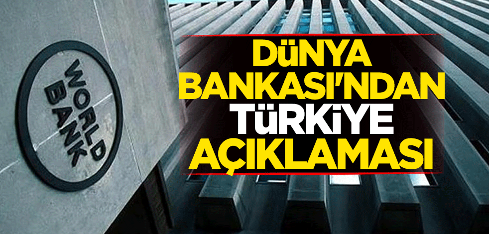 Dünya Bankası'ndan Türkiye açıklaması