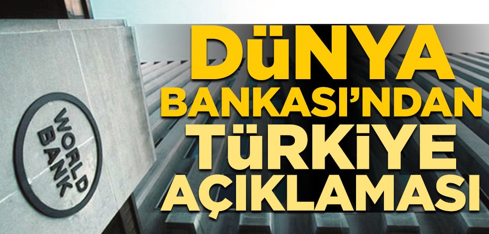 Dünya Bankası’ndan Türkiye açıklaması: Büyüme devam edecek