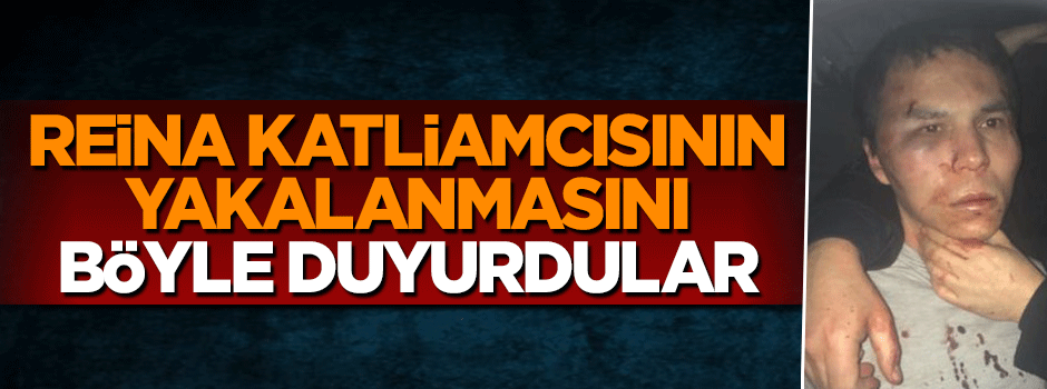 Dünya basını Reina katliamcısının yakalanmasını böyle duyurdu