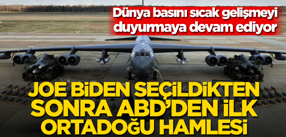 Dünya basını sıcak gelişmeyi duyurmaya devam ediyor! Joe Biden seçildikten sonra ABD’den ilk Ortadoğu hamlesi