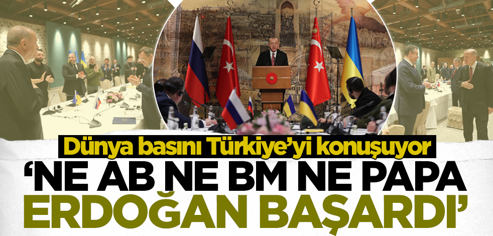 Dünya basını Türkiye'yi konuşuyor! 'Ne BM ne AB ne Papa, Cumhurbaşkanı Erdoğan başardı'