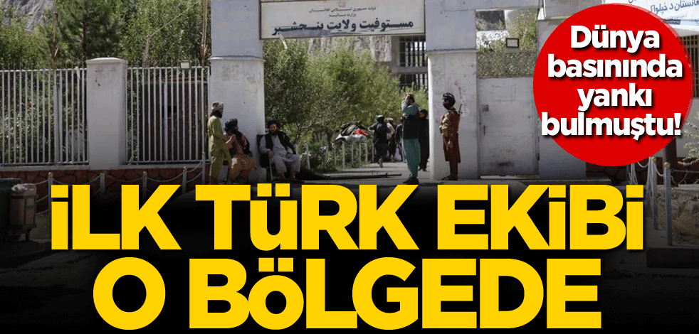 Dünya basınında yankı bulmuştu! İlk Türk ekibi o bölgede