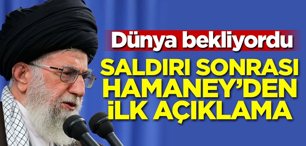 Dünya bekliyordu! Saldırı sonrası Hamaney'den ilk açıklama