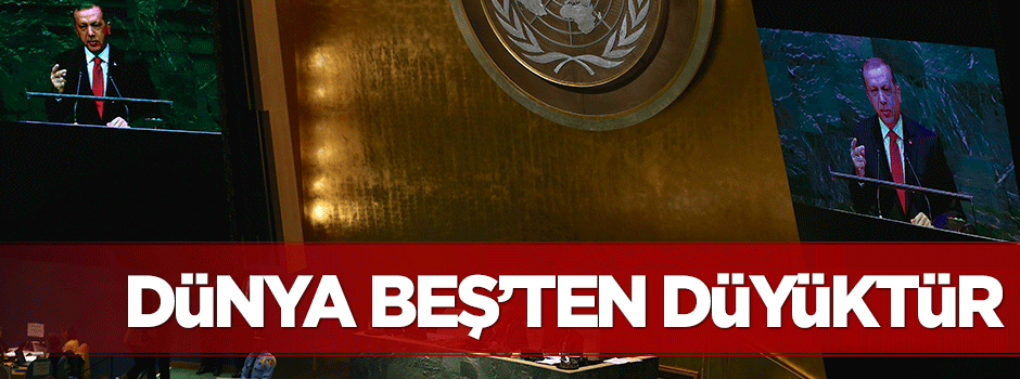 ‘Dünya Beş’ten büyüktür’