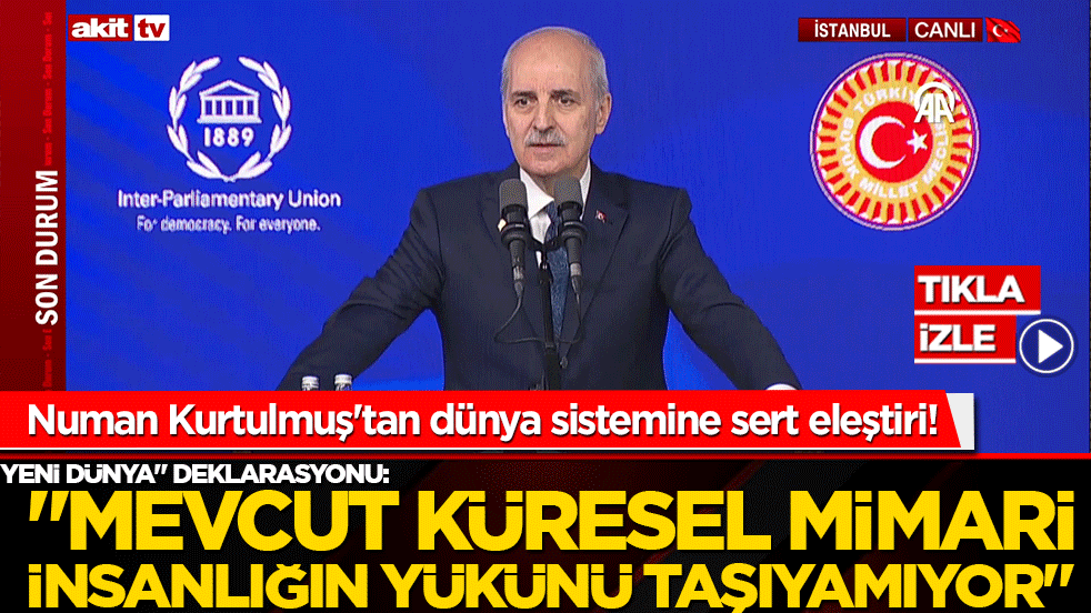 Dünya böyle gitmez! Numan Kurtulmuş'tan İstanbul'da küresel sisteme neşter!
