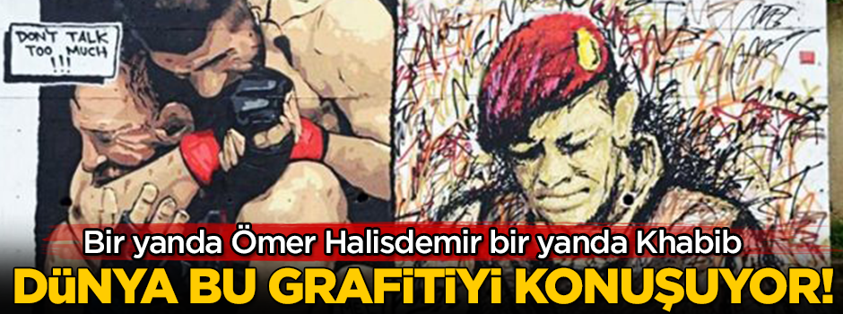 Dünya bu grafitiyi konuşuyor! Bir yanda Ömer Halisdemir bir yanda Khabib