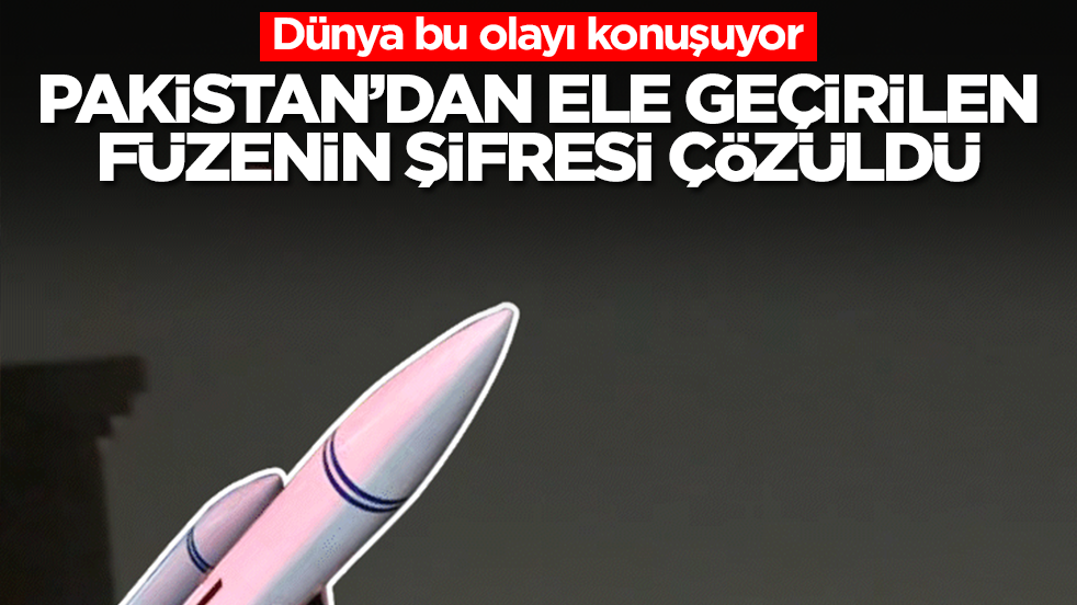 Dünya bu olayı konuşuyor: Türkiye'nin dostu Pakistan'dan ele geçirilen füzenin şifresi çözüldü
