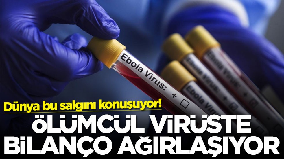 Dünya bu salgını konuşuyor! Ölümcül virüste bilanço ağırlaşıyor